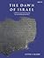 The Dawn of Israel: A Histo...