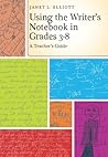 Using the Writer's Notebook in Grades 3-8: A Teacher's Guide
