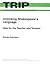 Unlocking Shakespeare's Language: Help for the Teacher and Student (Theory and Research Into Practice (TRIP))