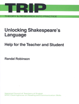 Unlocking Shakespeare's Language: Help for the Teacher and Student (Theory and Research Into Practice (TRIP))