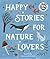 Happy Stories for Nature Lo...