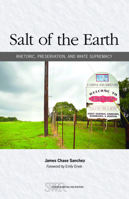 Salt of the Earth: Rhetoric, Preservation, and White Supremacy (CCCC Studies in Writing & Rhetoric)
