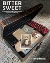 Bitter Sweet: A Wartime Journal and Heirloom Recipes from Occupied France Bitter Sweet: A Wartime Journal and Heirloom Recipes from Occupied France