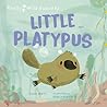 Little Platypus by Anna Brett Little Platypus by Anna Brett