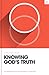 Knowing God's Truth: An Introduction to Systematic Theology (Theology Basics)