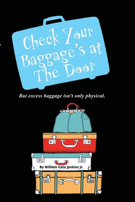 Check Your Baggage's at The Door: But excess baggage isn't only physical