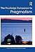 The Routledge Companion to Pragmatism by Scott F. Aikin