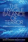 The Fragile Balance of Terror: Deterrence in the New Nuclear Age (Cornell Studies in Security Affairs) The Fragile Balance of Terror: Deterrence in the New Nuclear Age (Cornell Studies in Security Affairs)