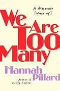 We Are Too Many: A Memoir (Kind Of)