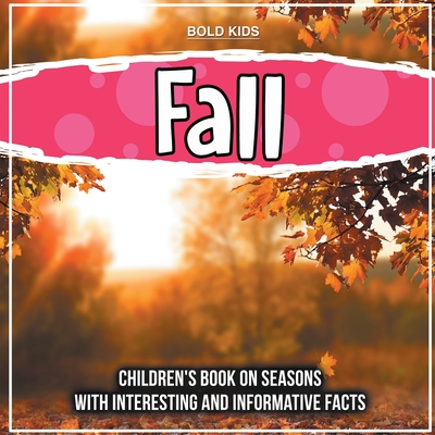 Fall: Children's Book on Seasons With Interesting And Informative Facts