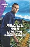 Honolulu Cold Homicide by R. Barri Flowers