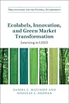 Ecolabels, Innovation, and Green Market Transformation by Daniel C Matisoff