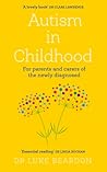 Autism in Childhood: For parents and carers of the newly diagnosed