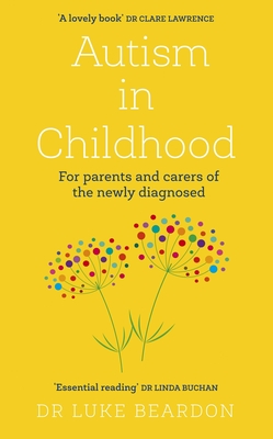 Autism in Childhood: For parents and carers of the newly diagnosed (Paperback)