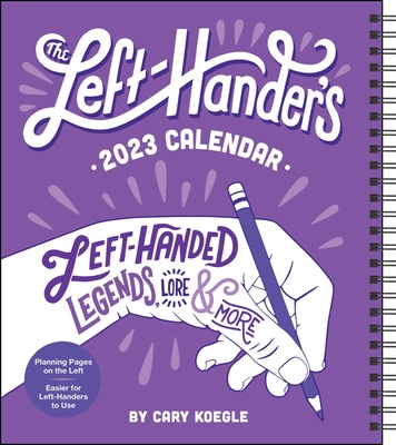 Left-Hander's 12-Month 2023 Weekly Planner Calendar: Left-Handed Legends, Lore & More