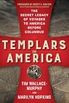 Templars in America: The Secret Legacy of Voyages to America Before Columbus