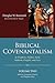 Biblical Covenantalism, Volume 2 by Douglas W Kennard