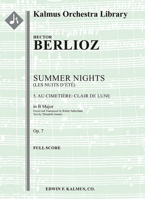 Summer Nights, Op. 7 (Les nuits d'ete) -- 5. Au Cimetie`re -- Clair de lune (transposed in B): Conductor Score (Kalmus Orchestra Library)