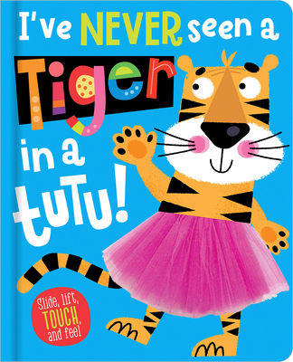 I've Never Seen a Tiger in a Tutu! (Board book)