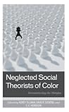 Neglected Social Theorists of Color: Deconstructing the Margins