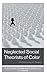 Neglected Social Theorists of Color by Korey Tillman