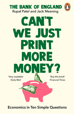 Can?t We Just Print More Money?: Economics in Ten Simple Questions