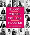 Bloom Where You Are Planted by Beka Shane Denter