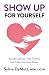 Show Up for Yourself by Sylvia DeMott Show Up for Yourself by Sylvia DeMott