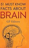 51 Must Know Facts About Brain (GP Editors)