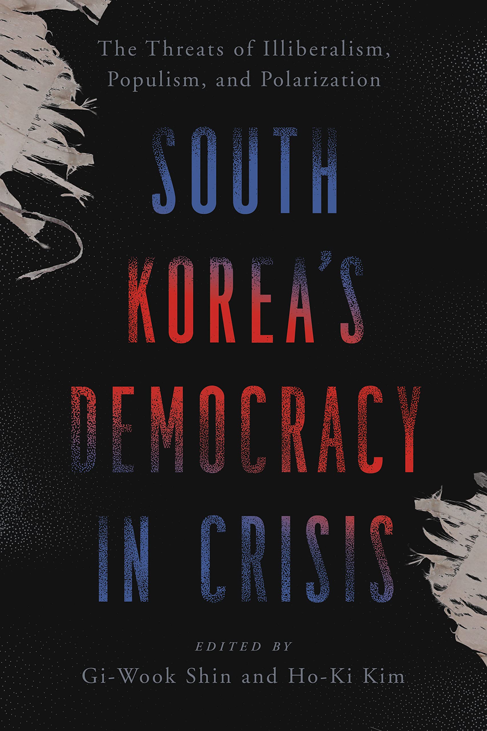 South Korea's Democracy in Crisis: The Threats of Illiberalism, Populism, and Polarization (Kindle Edition)