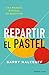 Repartir el pastel: Una manera revolucionaria de negociar (Spanish Edition)