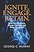 IGNITE. ENGAGE. RETAIN.: Ignite your Workforce, Engage your Team, and Retain your Talent