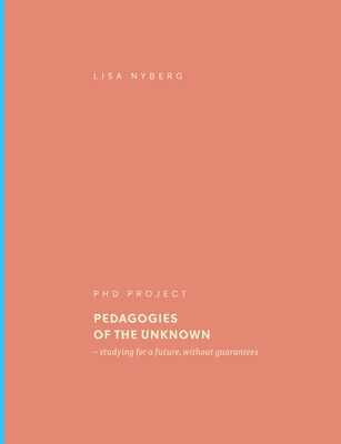 Pedagogies of the Unknown: studying for a future, without guarantees (Paperback)