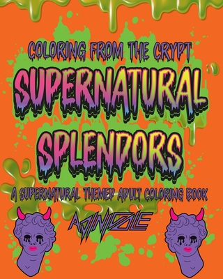 Supernatural Splendors: A Supernatural Themed Adult Coloring Book