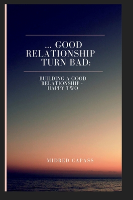 ... Good Relationship Turn Bad: Building a good relationship - Happy two