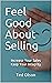 Feel Good About Selling: In...