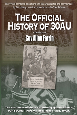The Official History of 30AU: 30 Commando Assault Unit - official history compilation