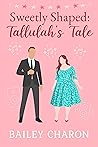 Sweetly Shaped: Tallulah's Tale