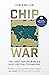 Chip War: The Fight for the World's Most Critical Technology (International Edition)