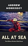 All at Sea: The Offshore Worker’s Fake Dream All at Sea: The Offshore Worker’s Fake Dream