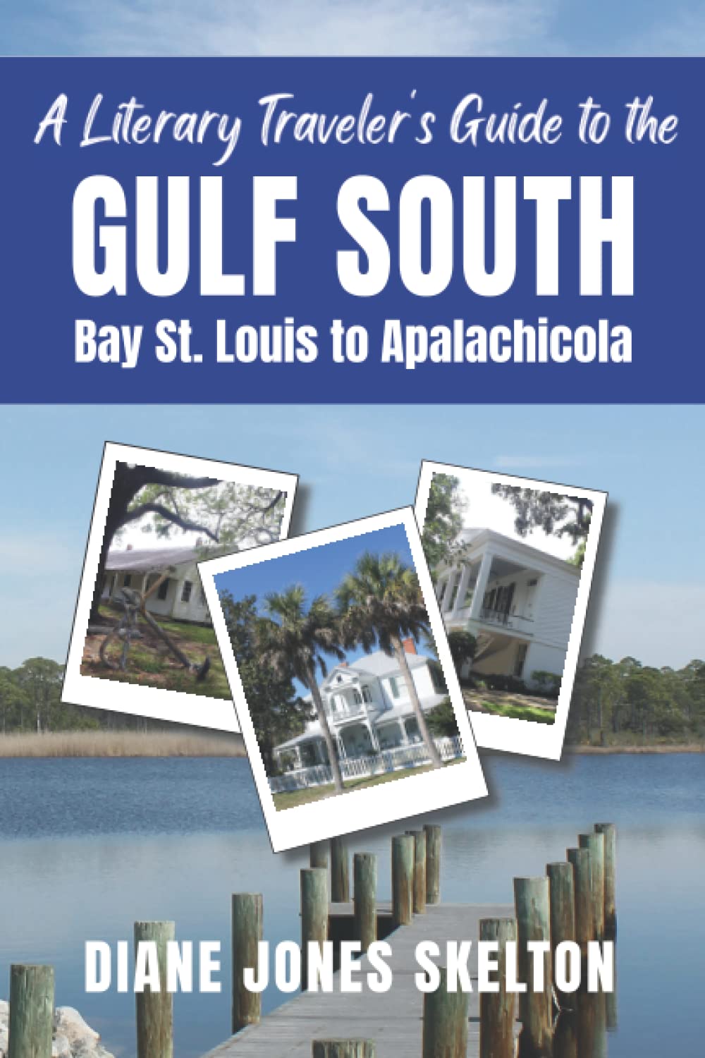 A Literary Traveler's Guide to the Gulf South: Bay St. Louis to Apalachicola (Paperback)