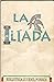 La Iliada; o el sitio de Troya