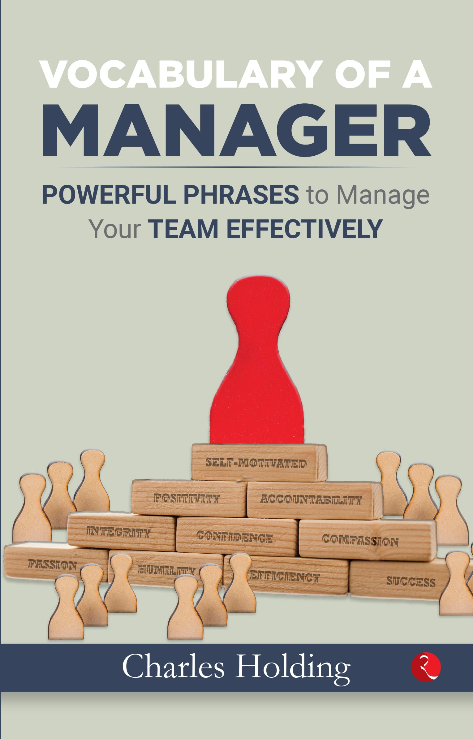VOCABULARY OF A MANAGER Powerful Phrases to Manage Your Team Effectively (Kindle Edition)