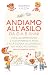 Andiamo all'asilo. Da 0 a 5 anni (Italian Edition)