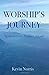 Worship's Journey: Signposts to the Presence of God