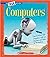 Computers (A True Book: Greatest Discoveries and Discoverers)