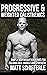Progressive & Weighted Calisthenics: Simple Bodyweight Exercises For Building Real Muscle and Strength (The Grind Style Calisthenics Series)