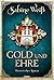Gold und Ehre