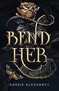 Bend Her (The Transformation Trilogy, #1)