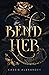Bend Her (The Transformatio...